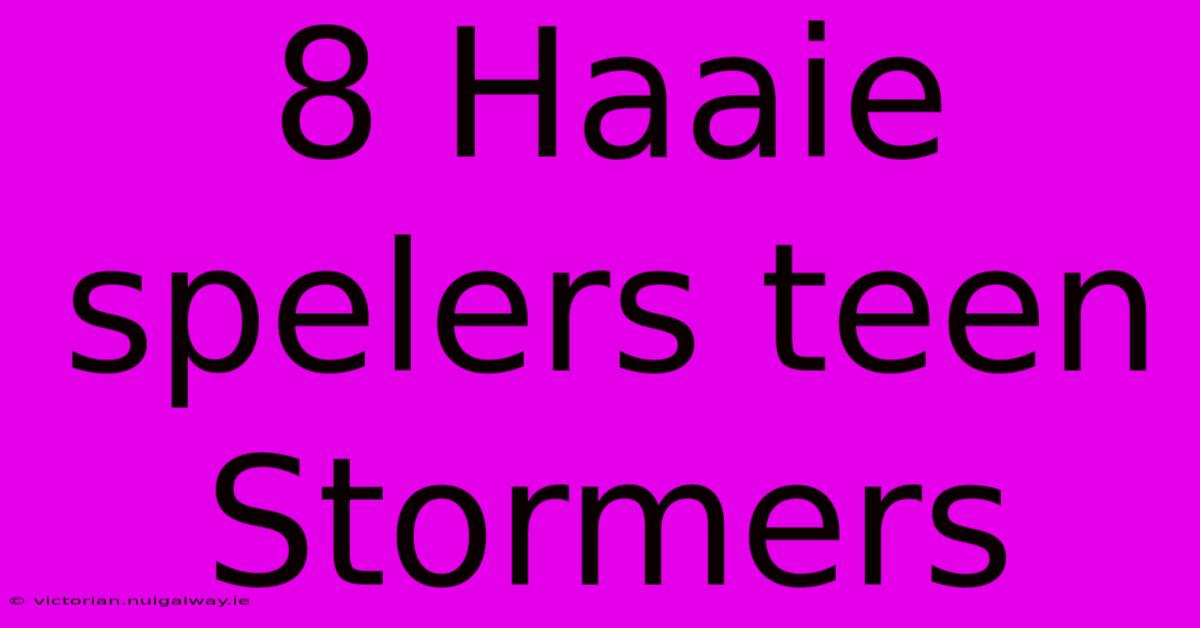 8 Haaie Spelers Teen Stormers