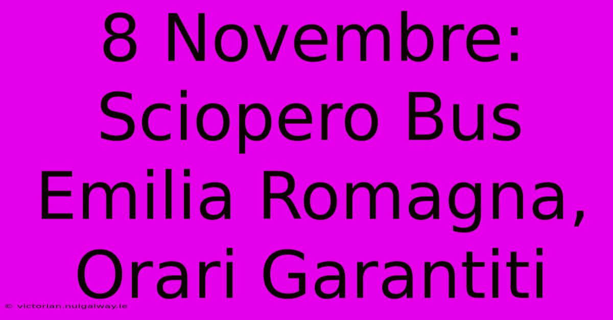 8 Novembre: Sciopero Bus Emilia Romagna, Orari Garantiti