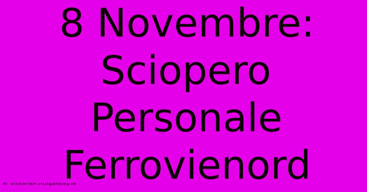 8 Novembre: Sciopero Personale Ferrovienord