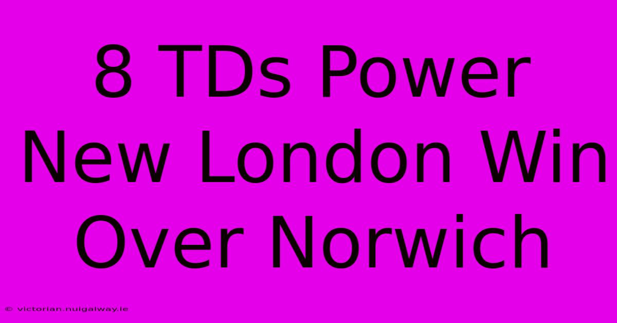 8 TDs Power New London Win Over Norwich