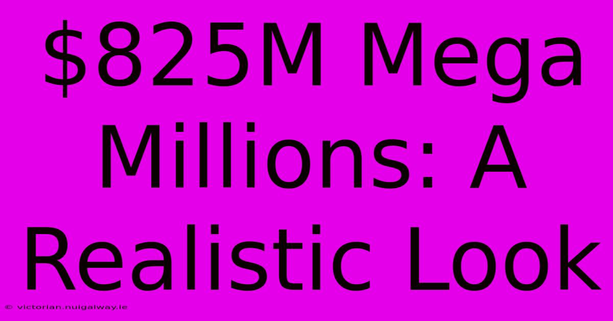 $825M Mega Millions: A Realistic Look