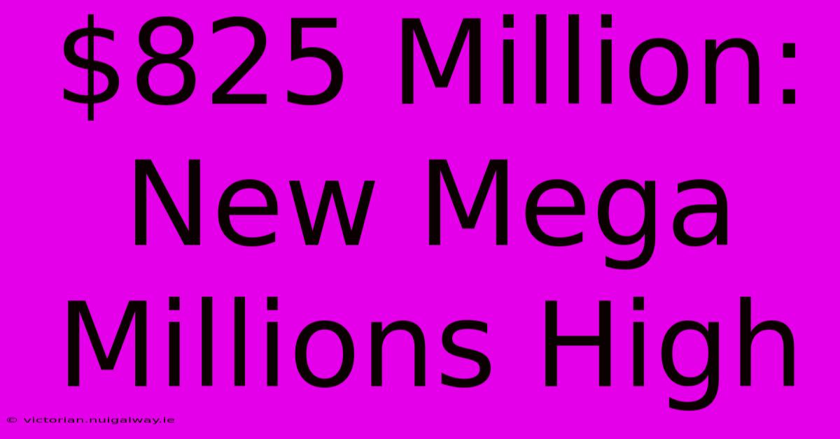 $825 Million: New Mega Millions High