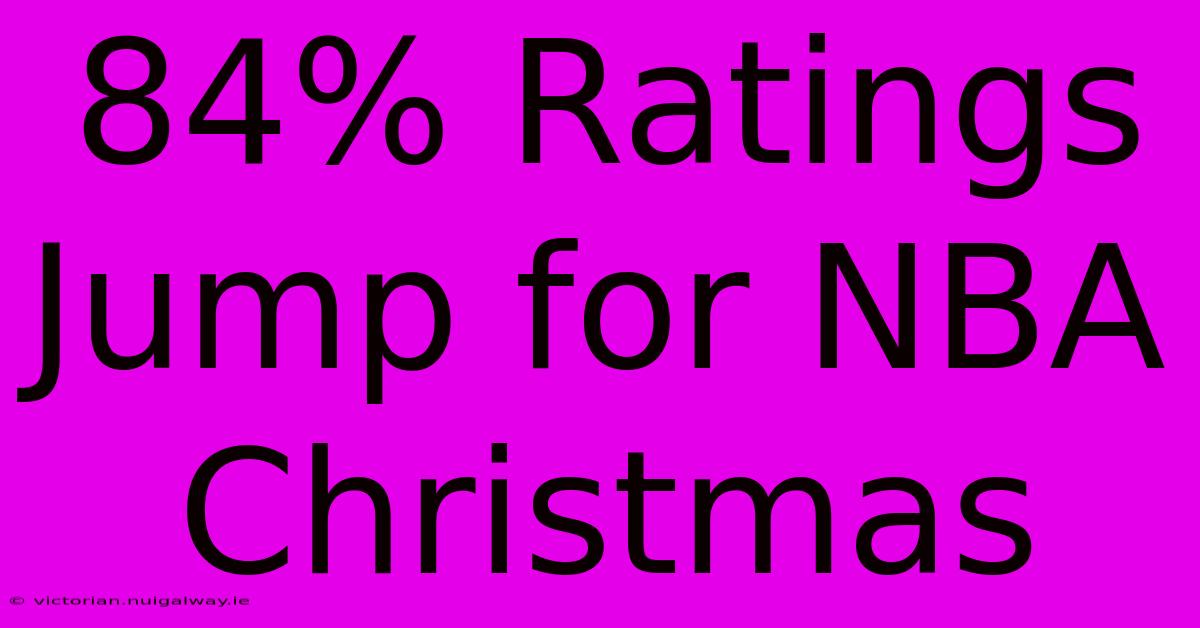 84% Ratings Jump For NBA Christmas