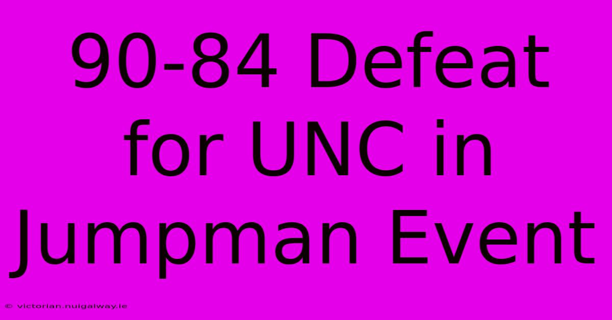 90-84 Defeat For UNC In Jumpman Event