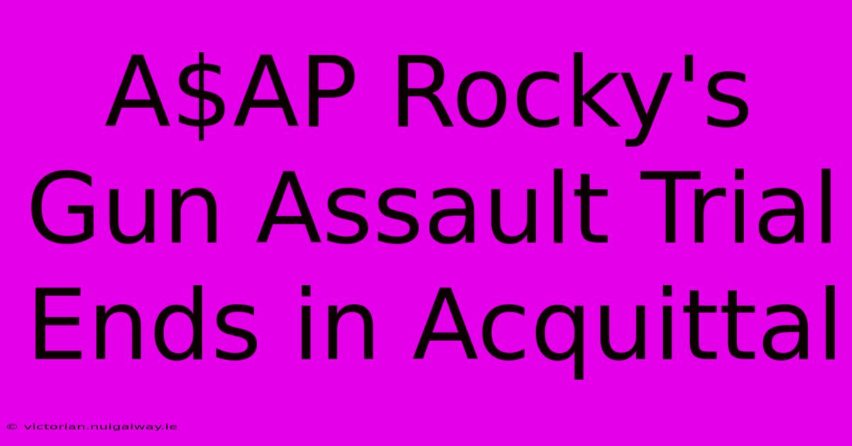 A$AP Rocky's Gun Assault Trial Ends In Acquittal