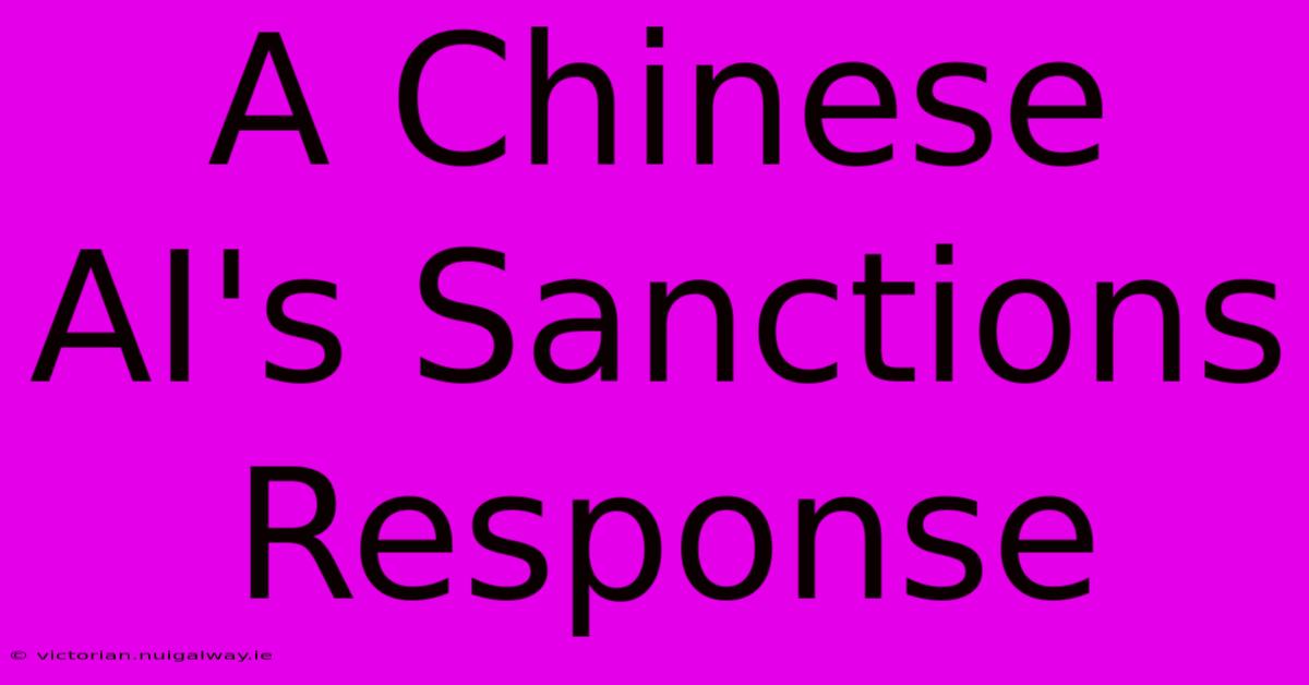 A Chinese AI's Sanctions Response