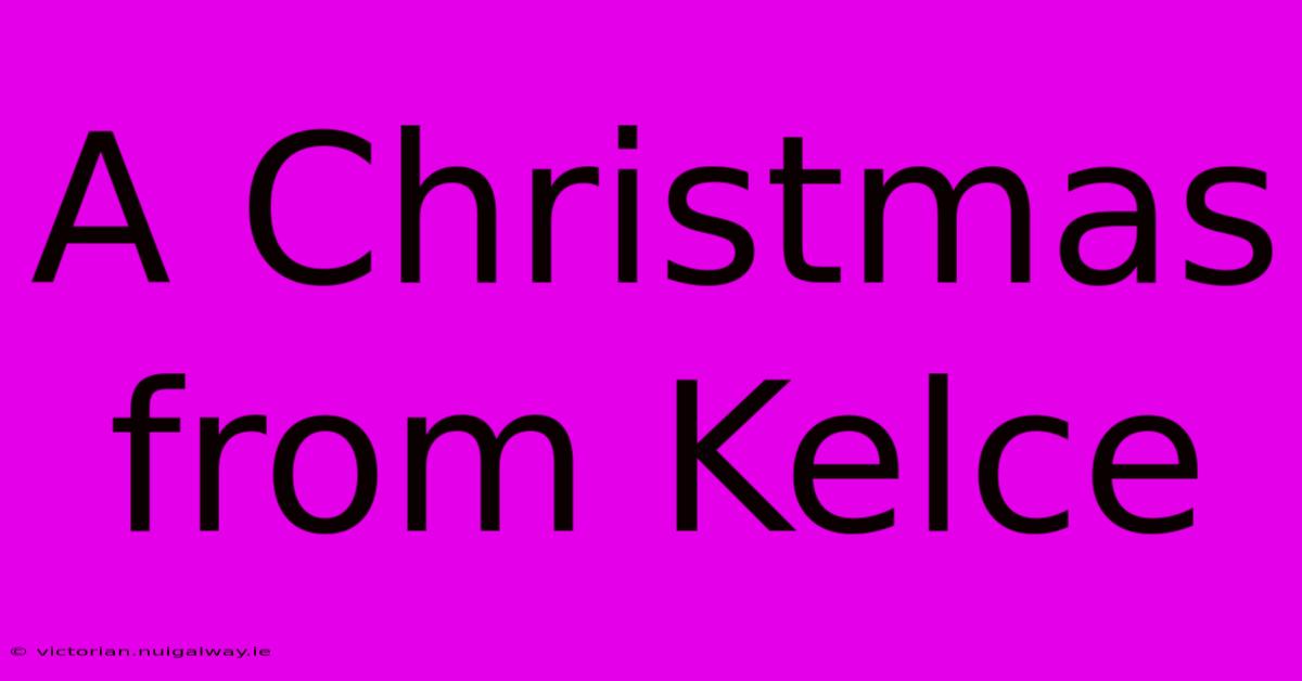 A Christmas From Kelce