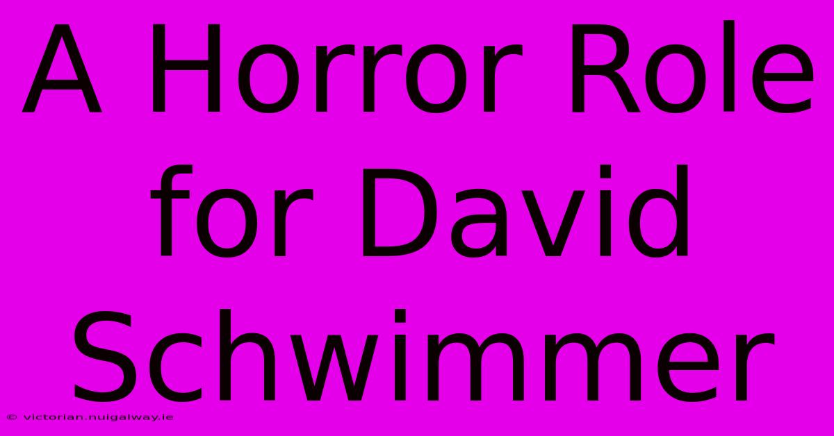 A Horror Role For David Schwimmer