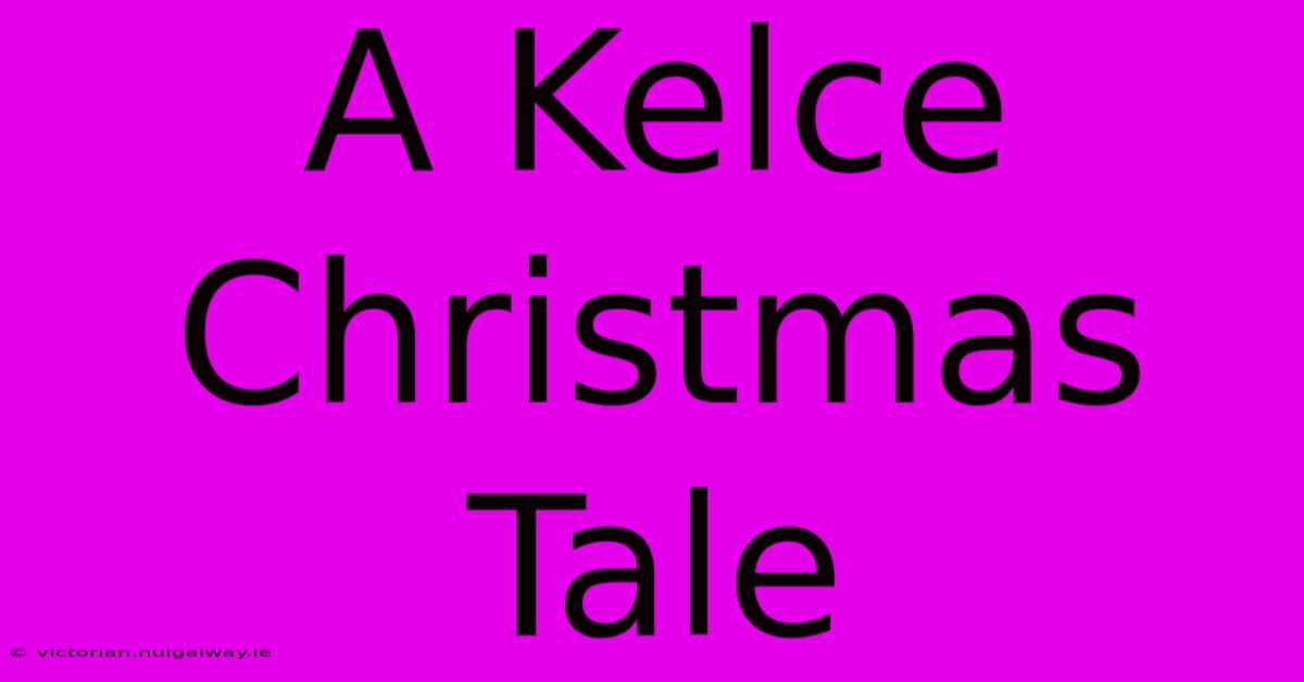 A Kelce Christmas Tale