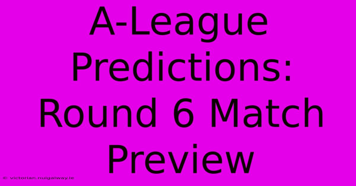 A-League Predictions: Round 6 Match Preview