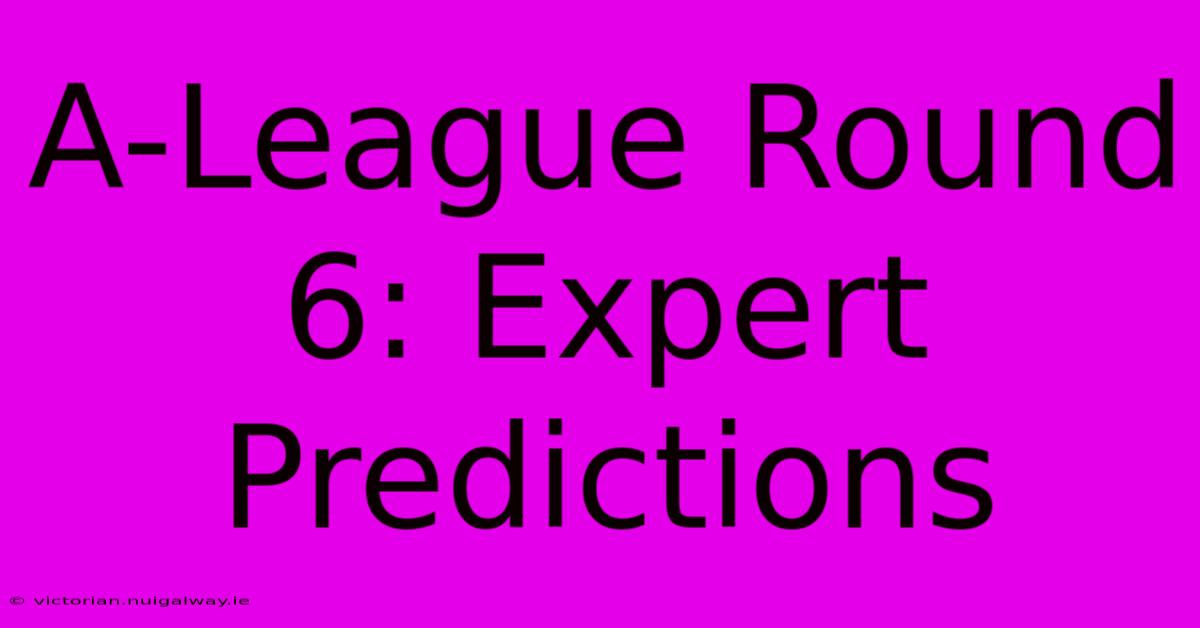 A-League Round 6: Expert Predictions