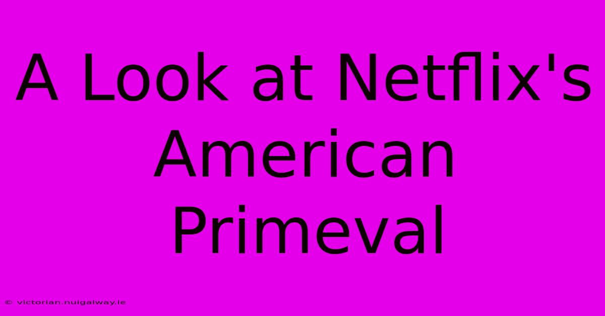 A Look At Netflix's American Primeval