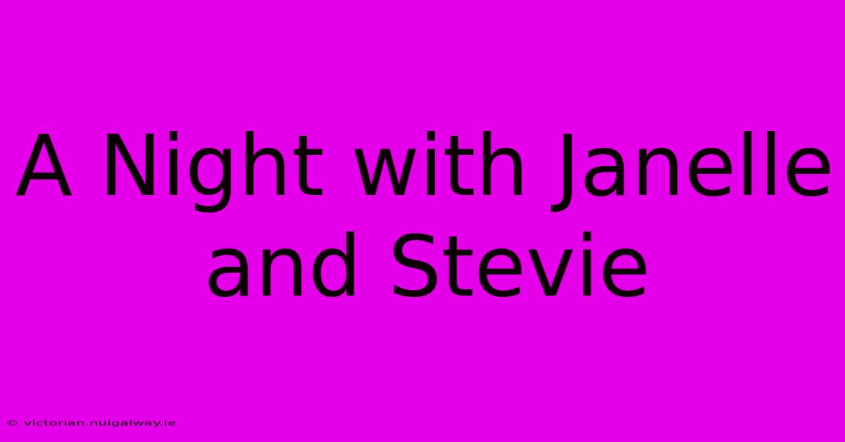 A Night With Janelle And Stevie