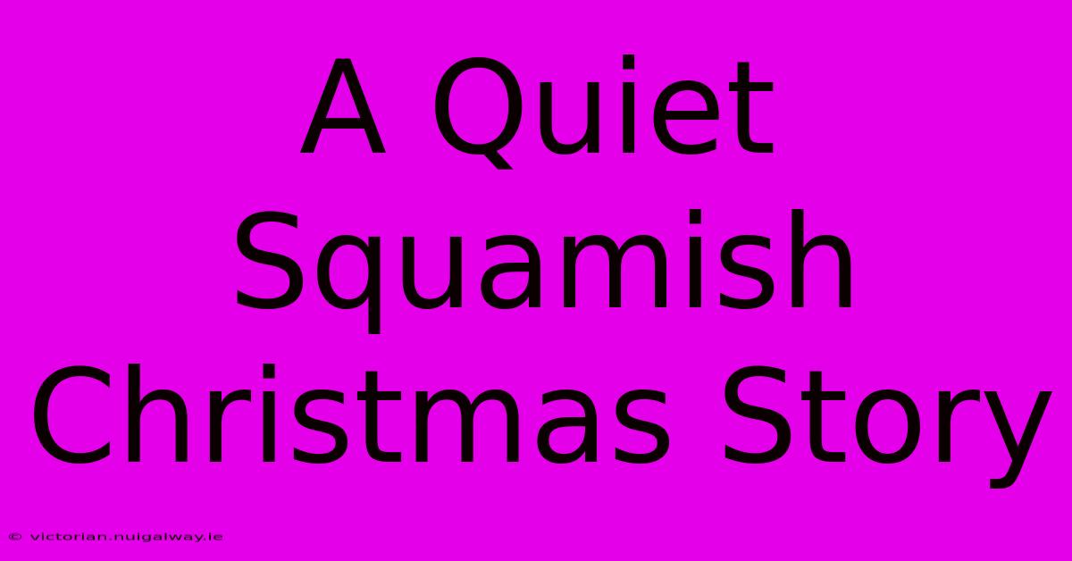 A Quiet Squamish Christmas Story