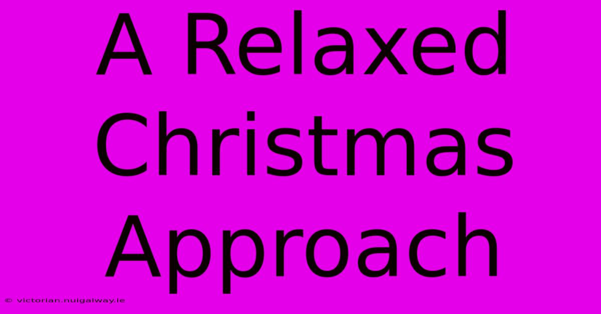 A Relaxed Christmas Approach