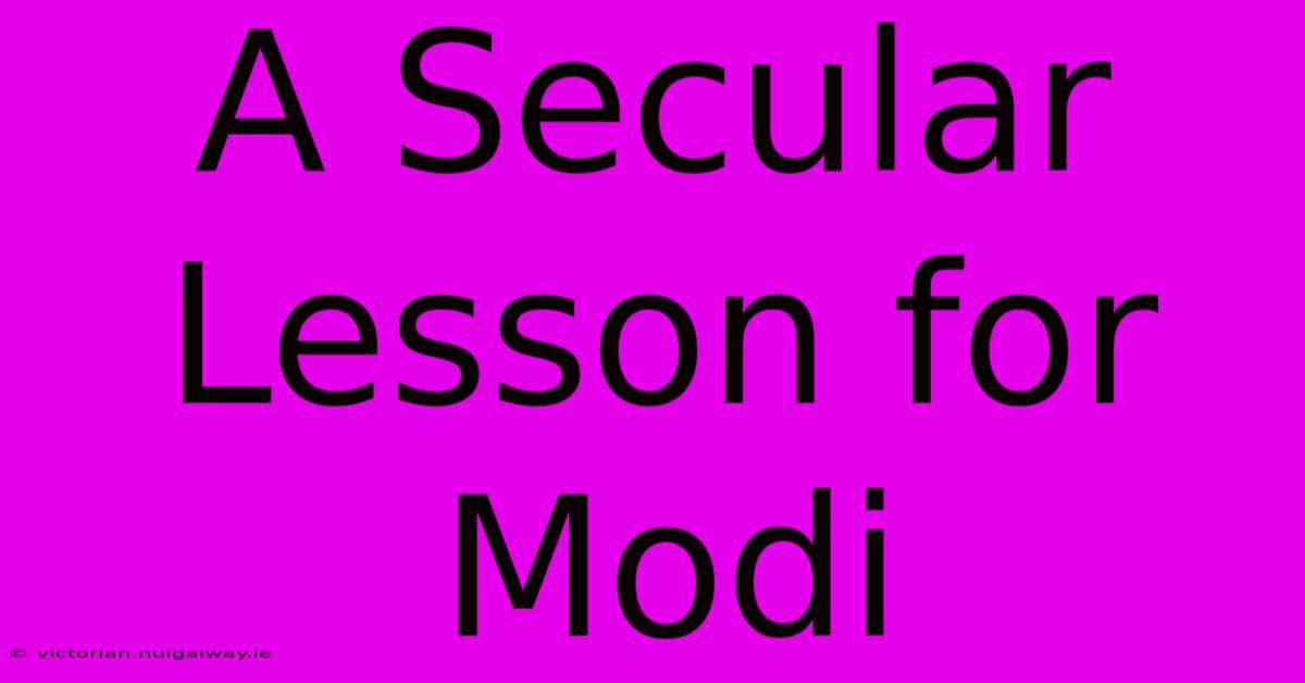 A Secular Lesson For Modi