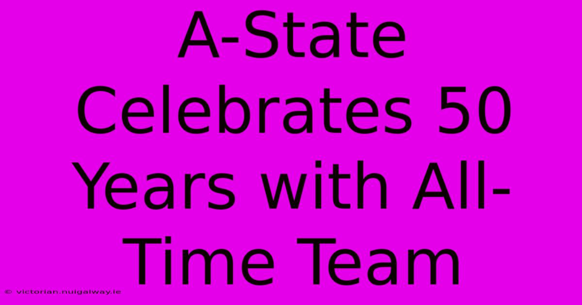 A-State Celebrates 50 Years With All-Time Team