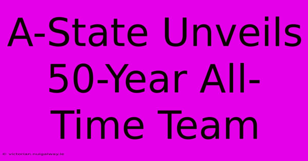 A-State Unveils 50-Year All-Time Team