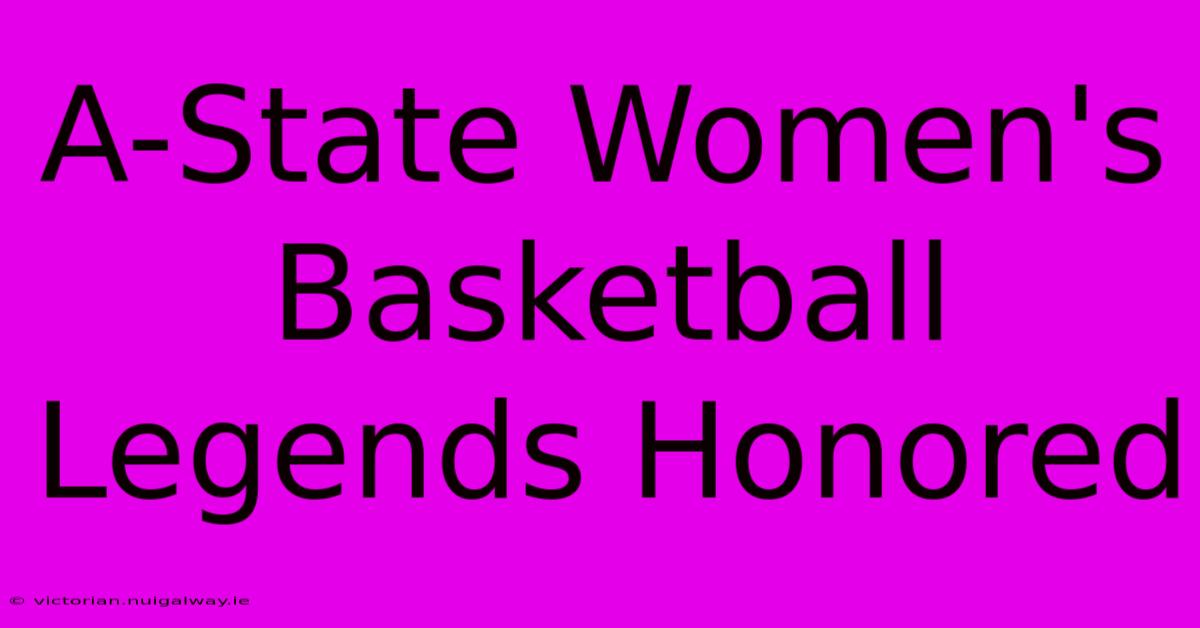 A-State Women's Basketball Legends Honored