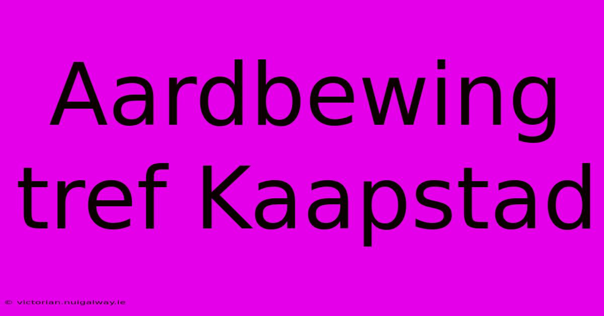 Aardbewing Tref Kaapstad