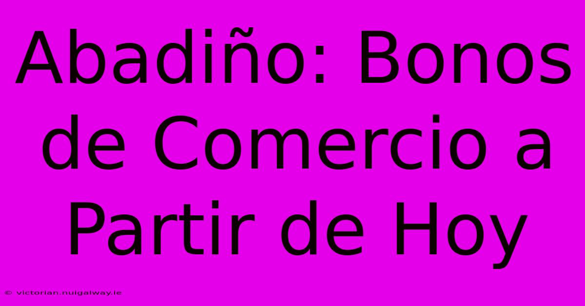 Abadiño: Bonos De Comercio A Partir De Hoy 