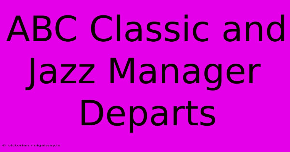 ABC Classic And Jazz Manager Departs