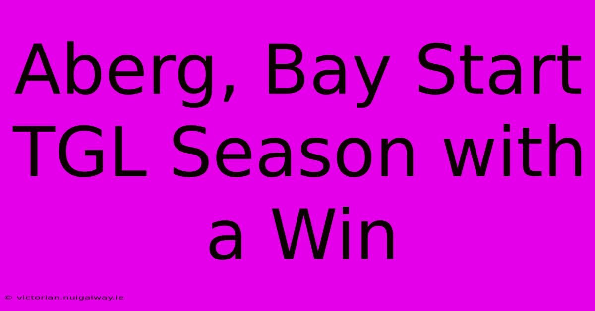 Aberg, Bay Start TGL Season With A Win