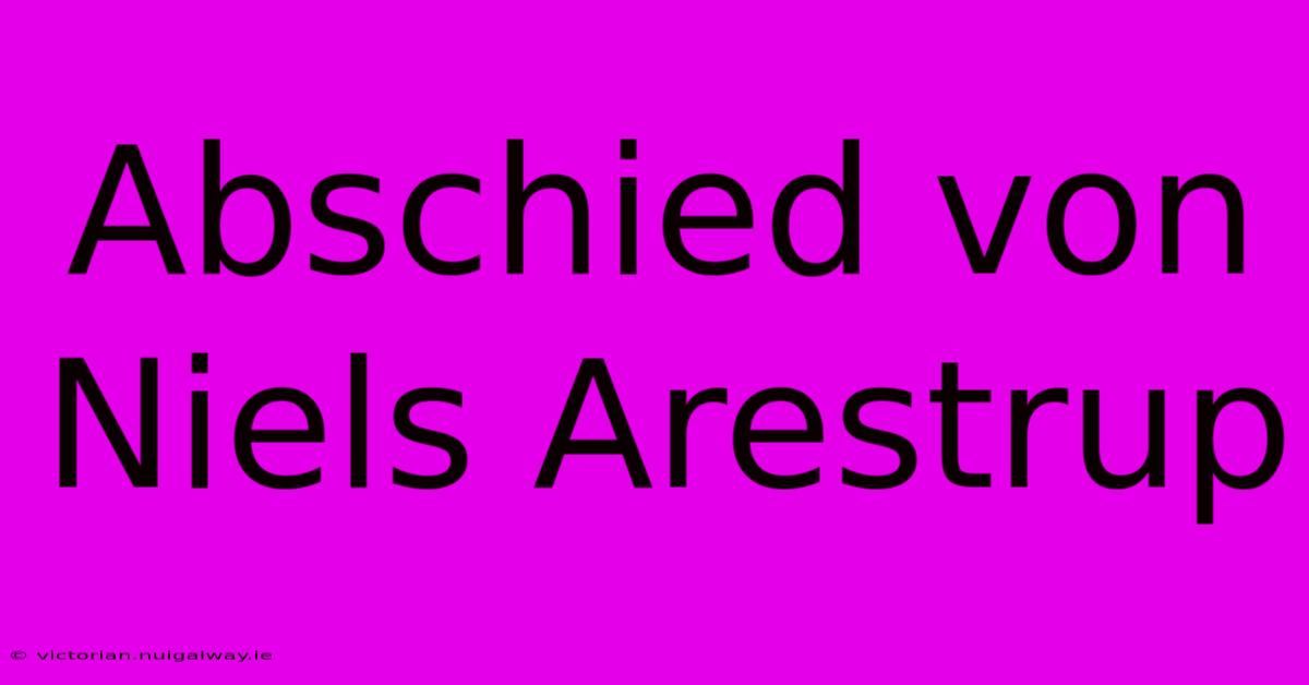 Abschied Von Niels Arestrup