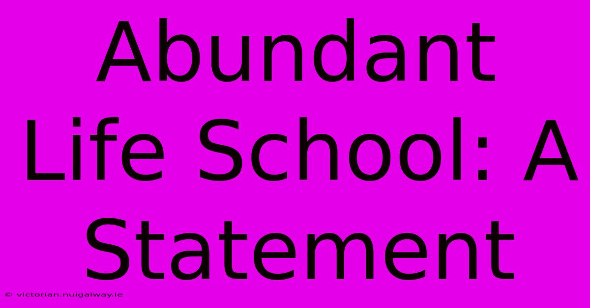 Abundant Life School: A Statement