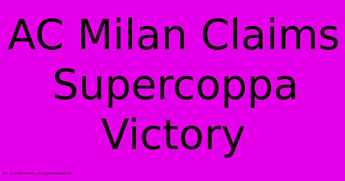 AC Milan Claims Supercoppa Victory