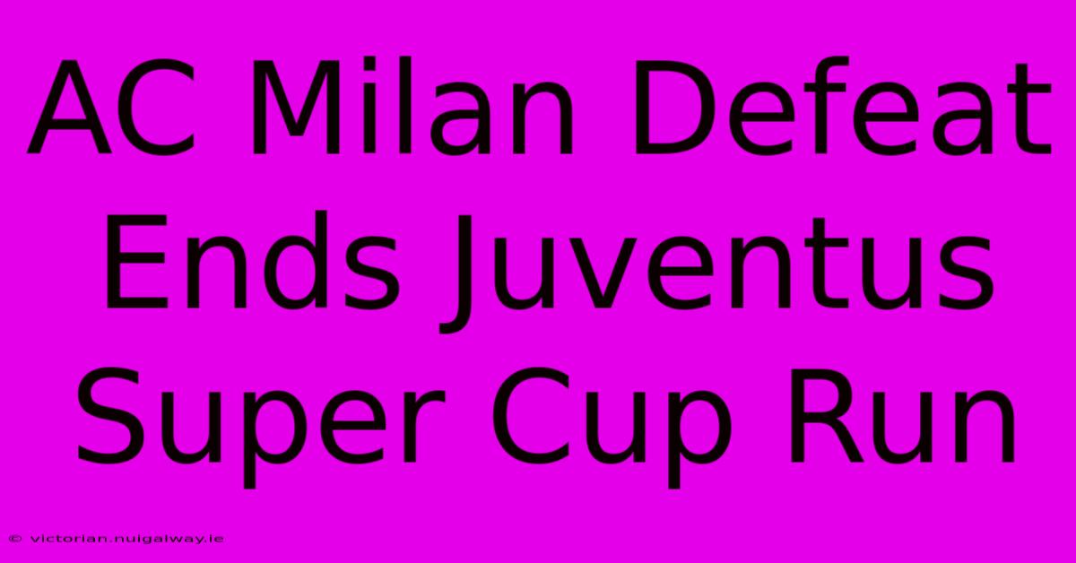 AC Milan Defeat Ends Juventus Super Cup Run