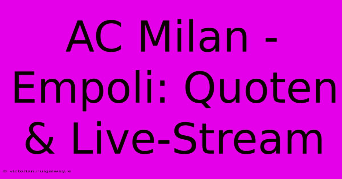 AC Milan - Empoli: Quoten & Live-Stream