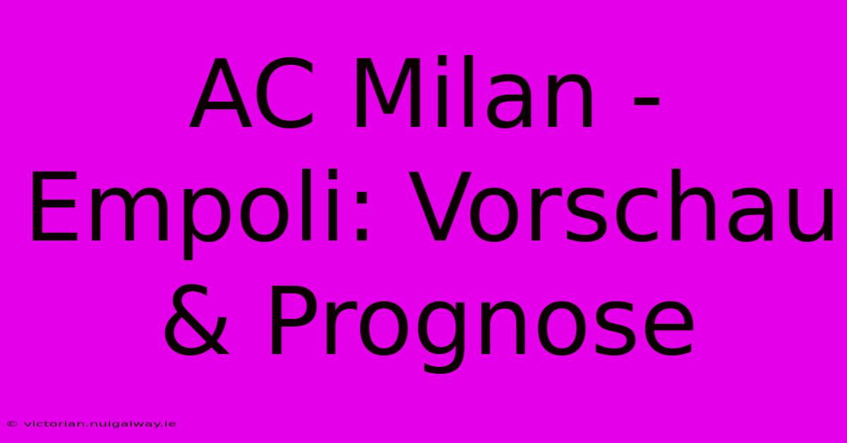 AC Milan - Empoli: Vorschau & Prognose