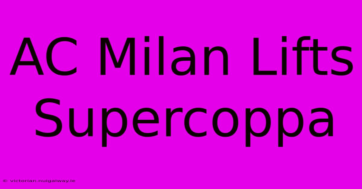 AC Milan Lifts Supercoppa