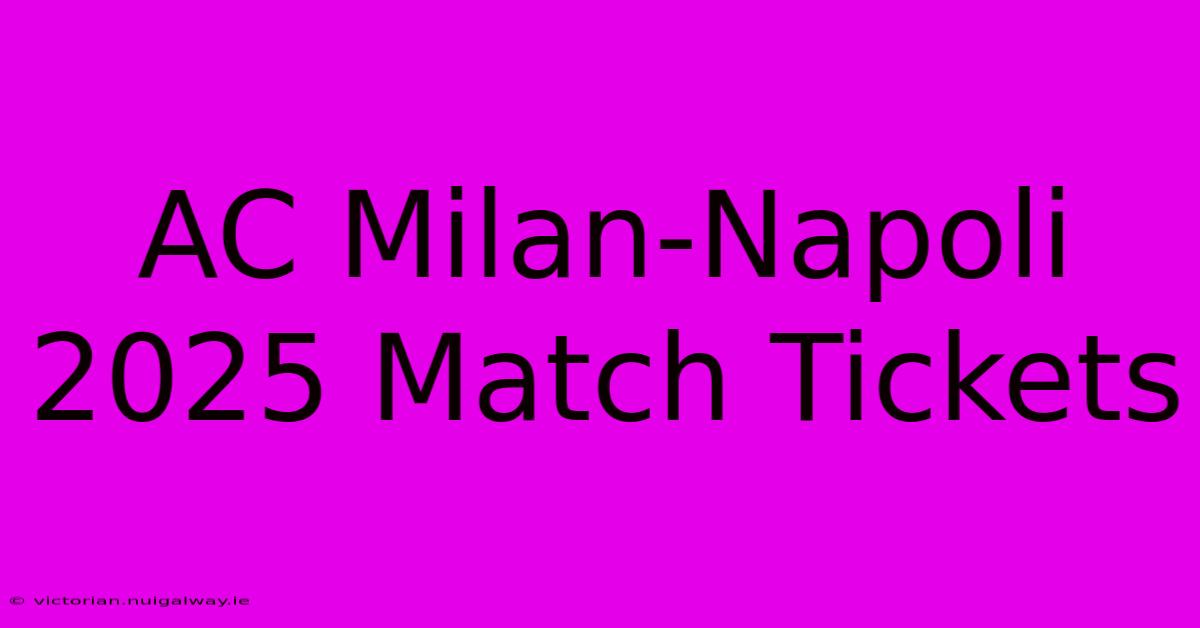 AC Milan-Napoli 2025 Match Tickets