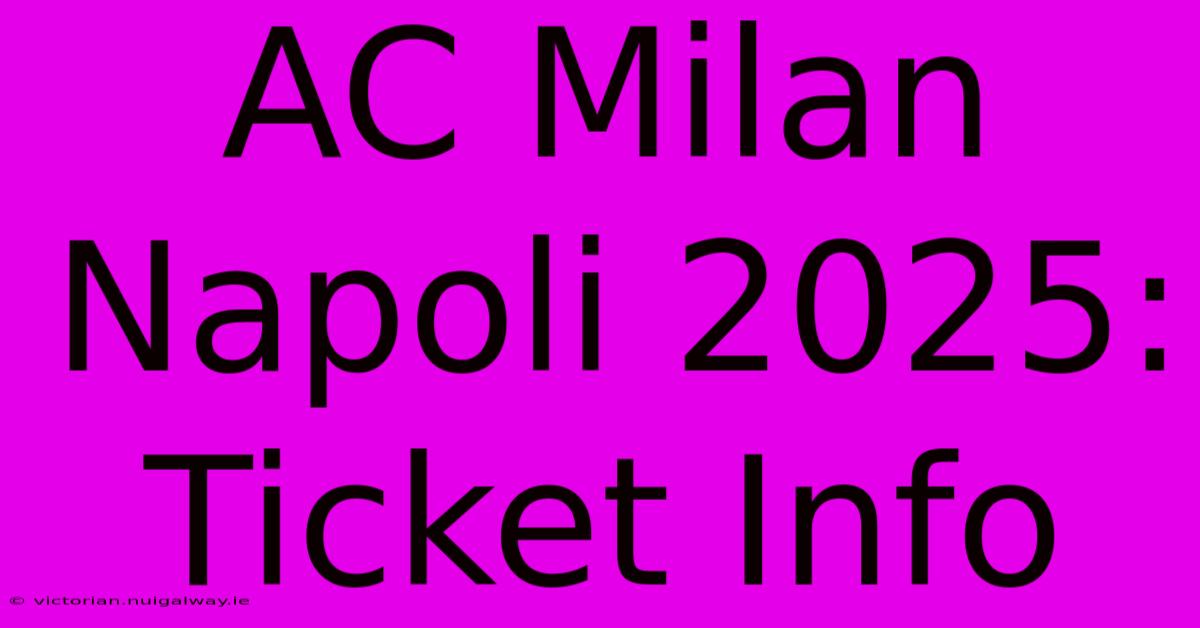 AC Milan Napoli 2025: Ticket Info