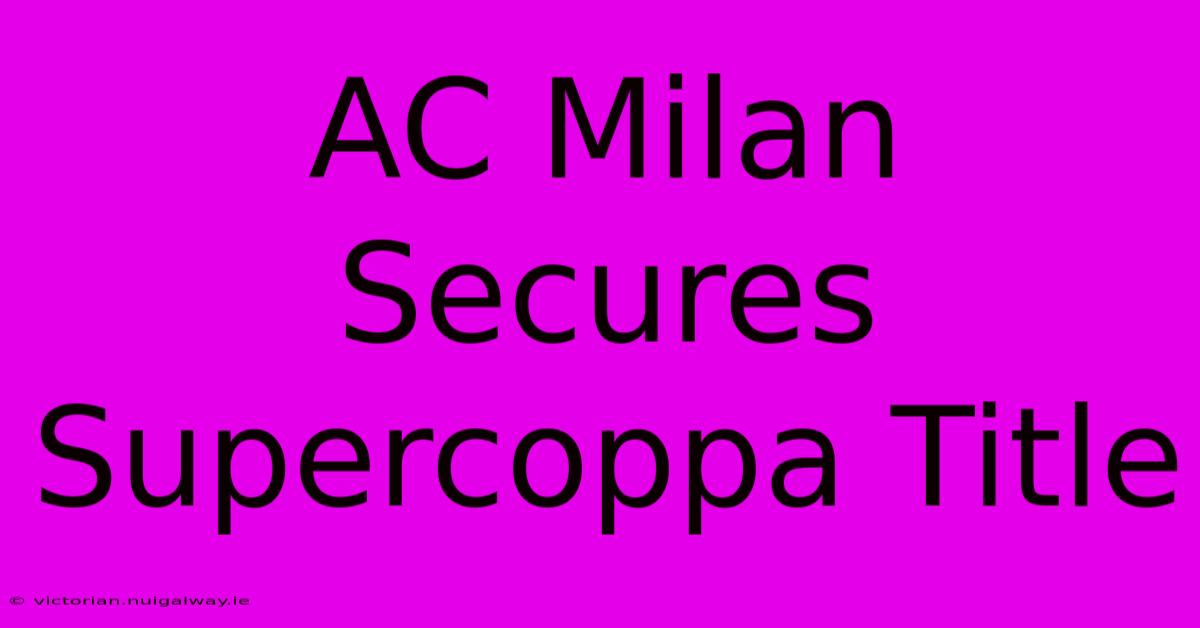 AC Milan Secures Supercoppa Title