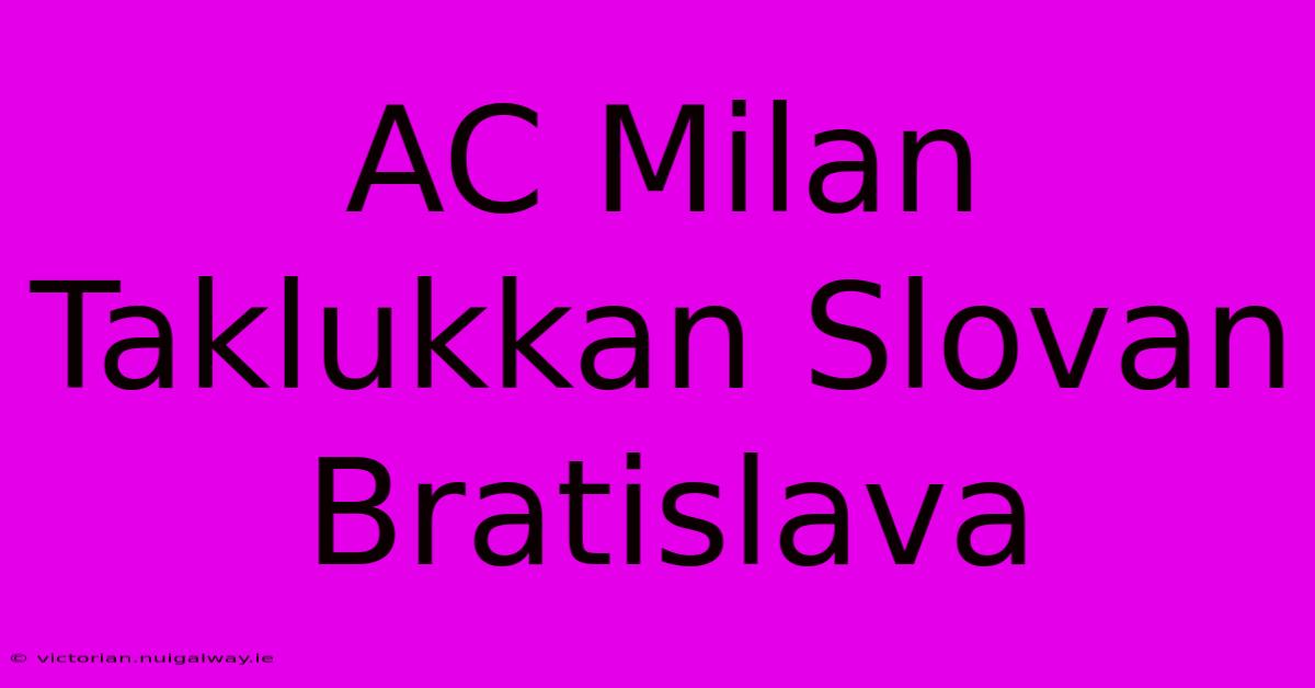 AC Milan Taklukkan Slovan Bratislava