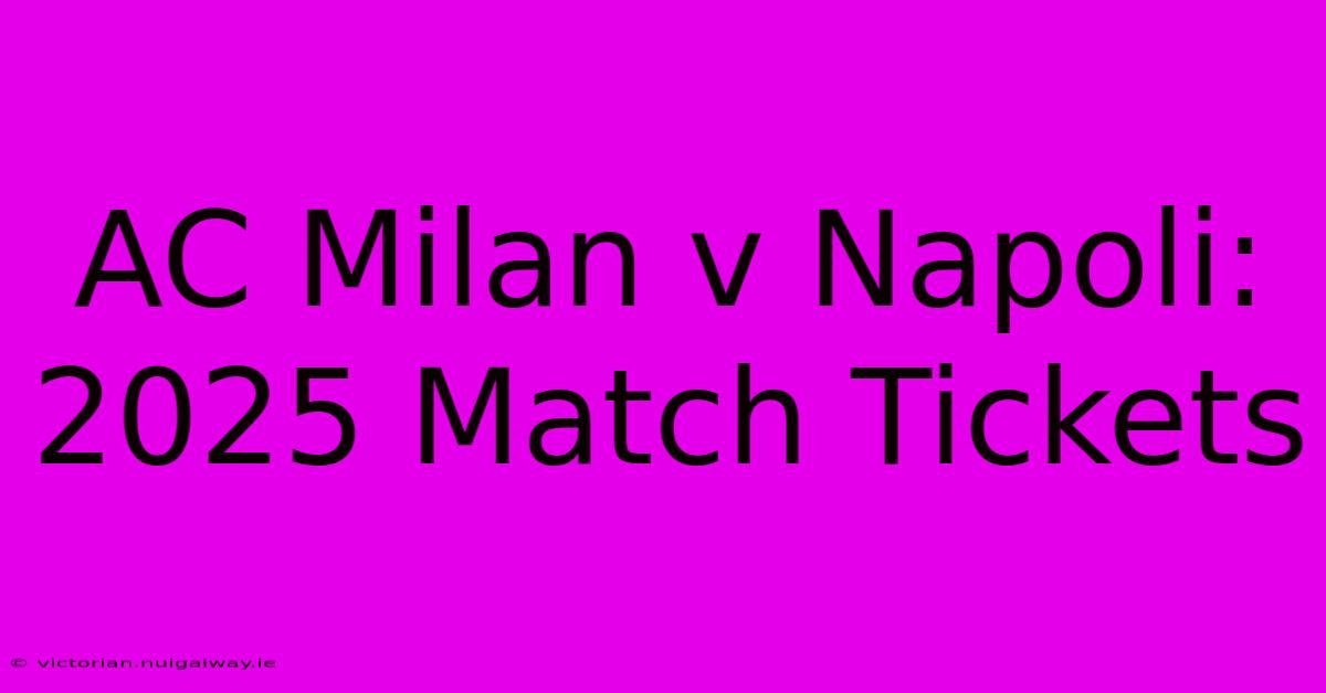 AC Milan V Napoli: 2025 Match Tickets