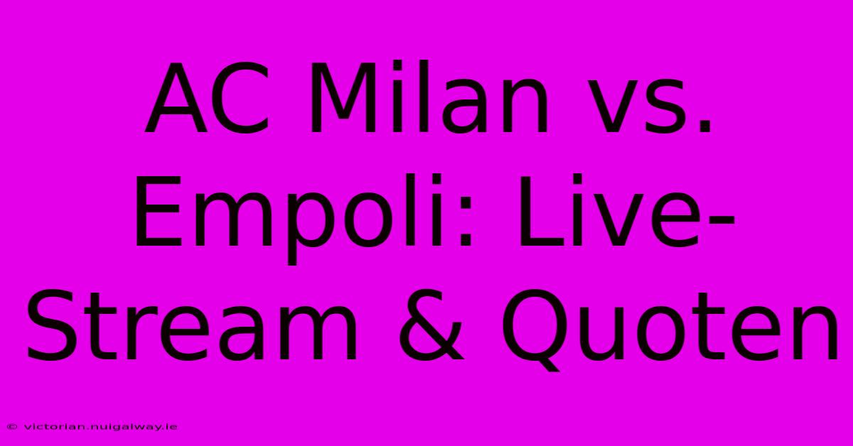 AC Milan Vs. Empoli: Live-Stream & Quoten