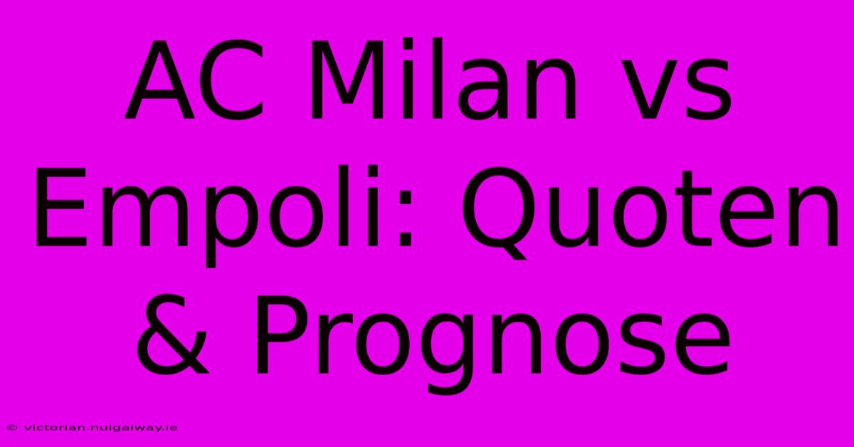 AC Milan Vs Empoli: Quoten & Prognose