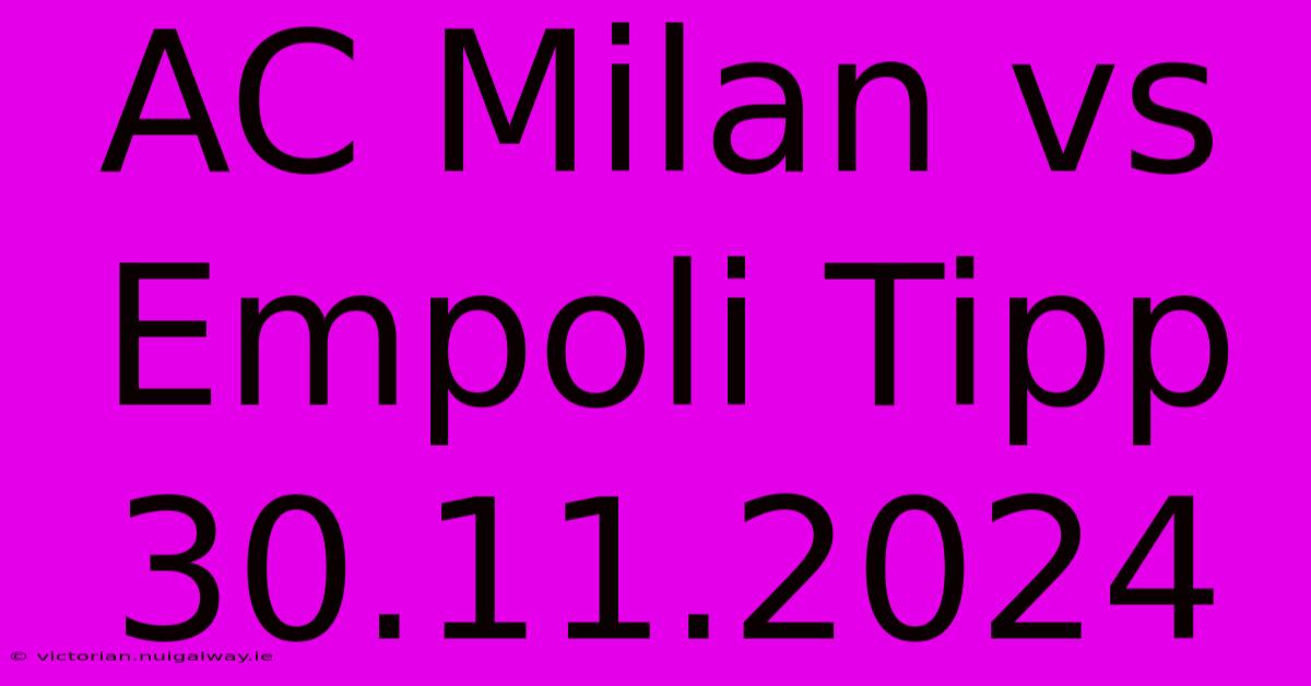 AC Milan Vs Empoli Tipp 30.11.2024