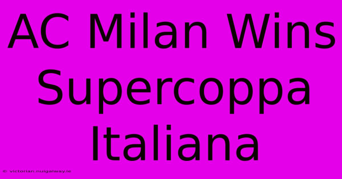 AC Milan Wins Supercoppa Italiana