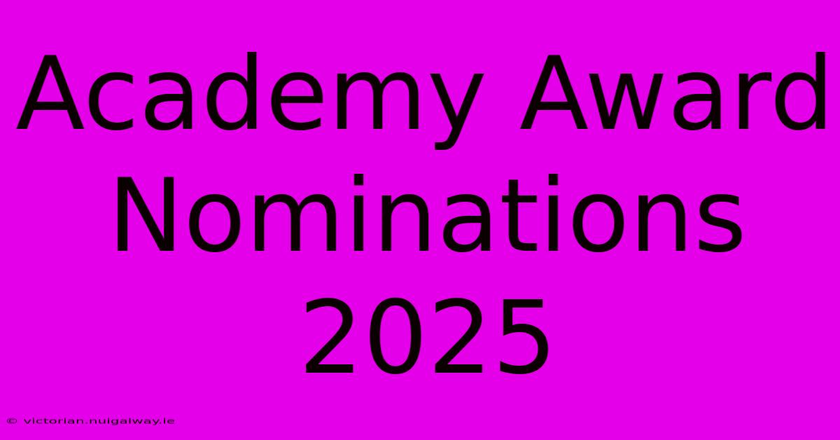 Academy Award Nominations 2025