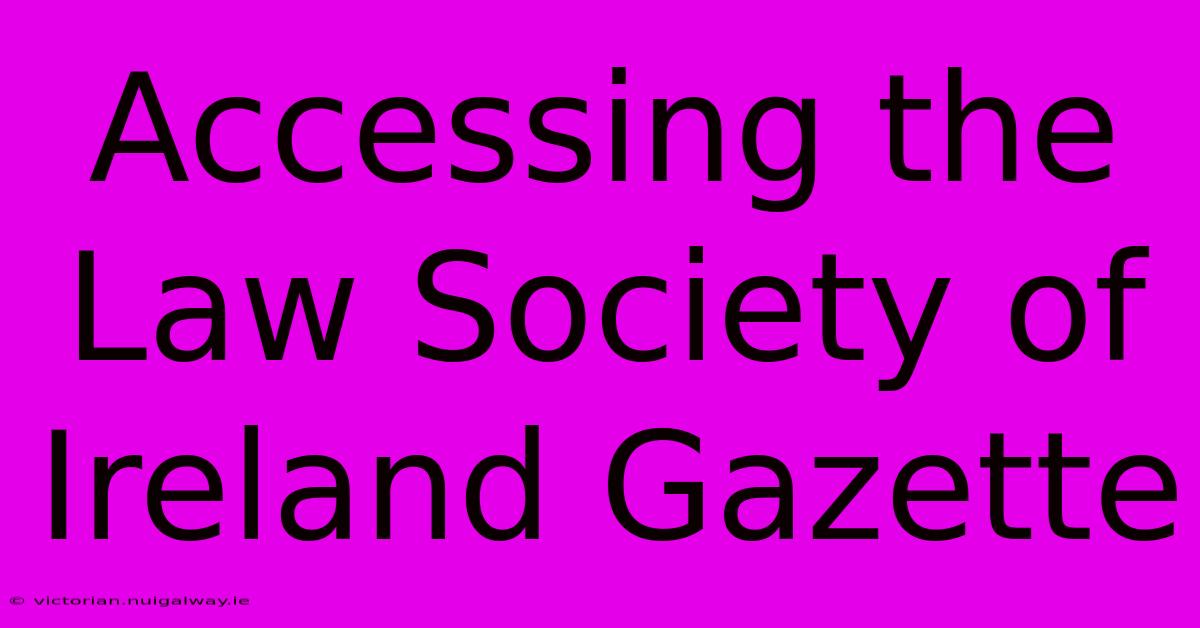 Accessing The Law Society Of Ireland Gazette