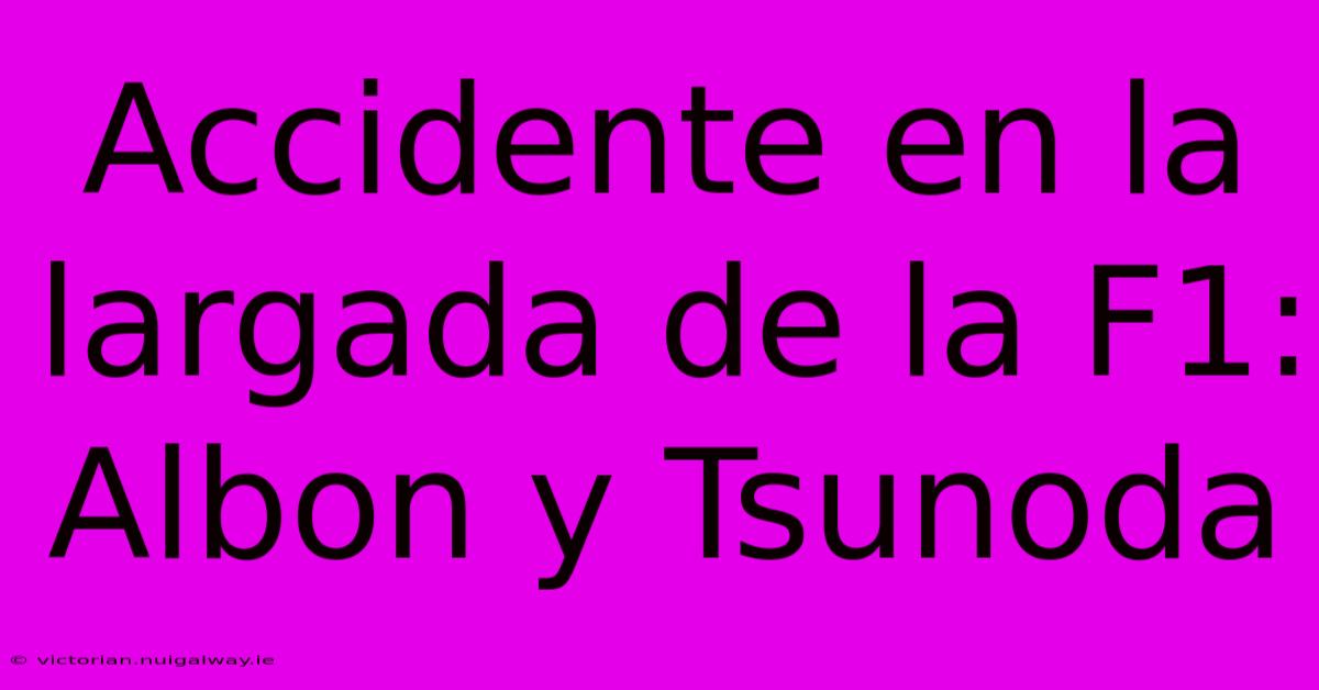 Accidente En La Largada De La F1: Albon Y Tsunoda