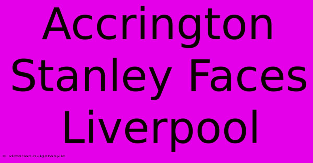 Accrington Stanley Faces Liverpool