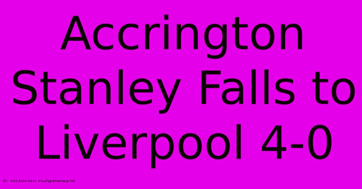 Accrington Stanley Falls To Liverpool 4-0