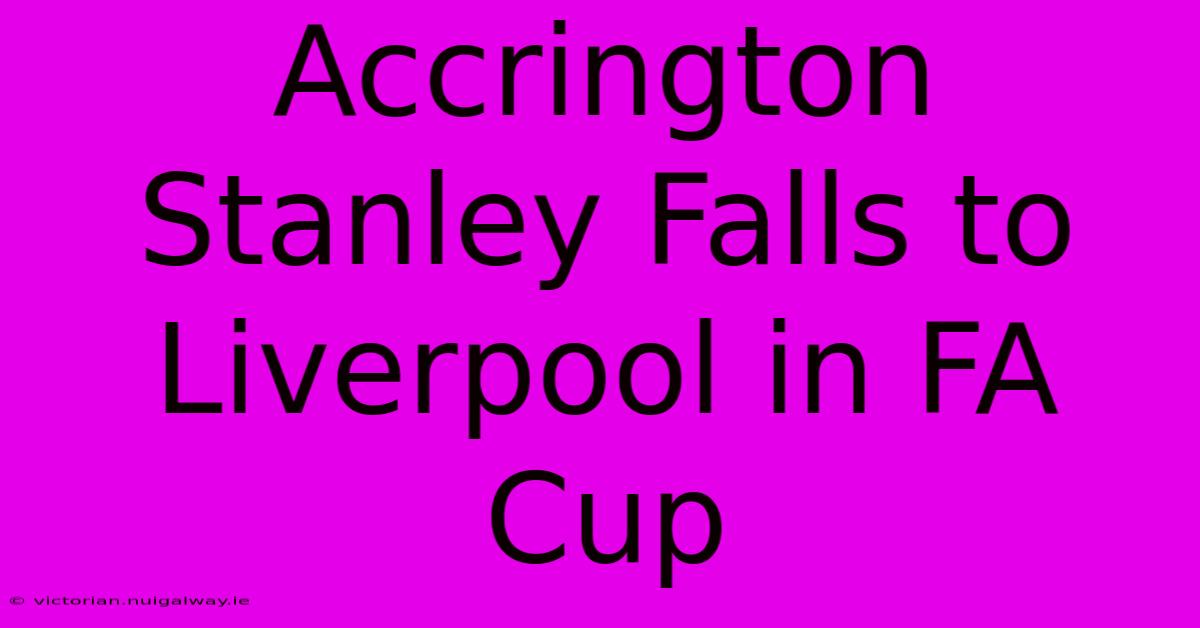 Accrington Stanley Falls To Liverpool In FA Cup