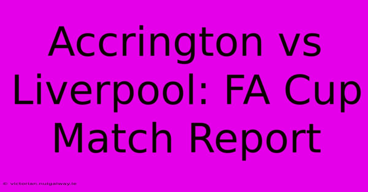 Accrington Vs Liverpool: FA Cup Match Report